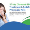 Sinus Disease NHS: Treatment & Relief via Pharmacy First