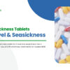 Motion Sickness Tablets for Travel & Seasickness