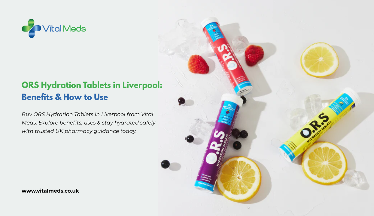 ORS Hydration Tablets in Liverpool: Benefits & How to Use